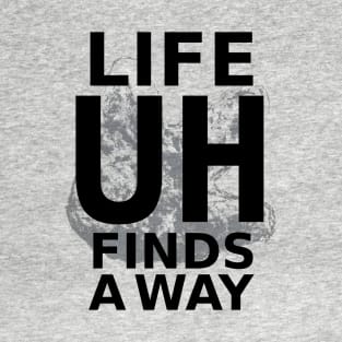 Life Finds A Way T-Shirt